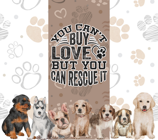 You can't buy love but you can rescue it TUMBLER